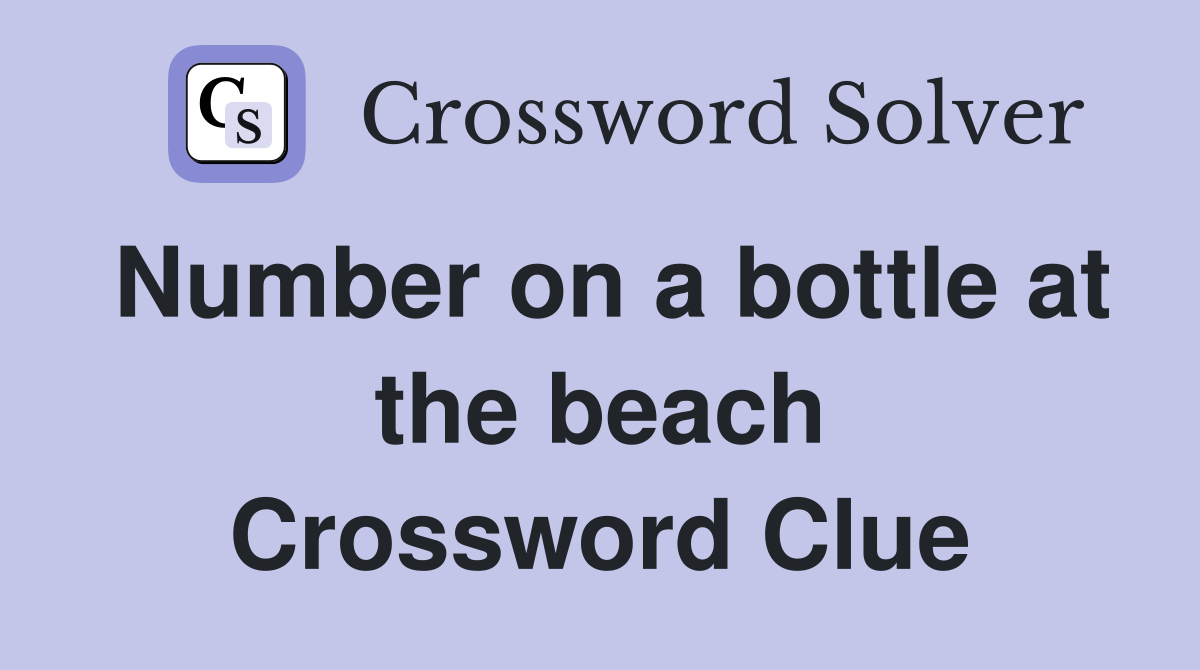 Number on a bottle at the beach Crossword Clue