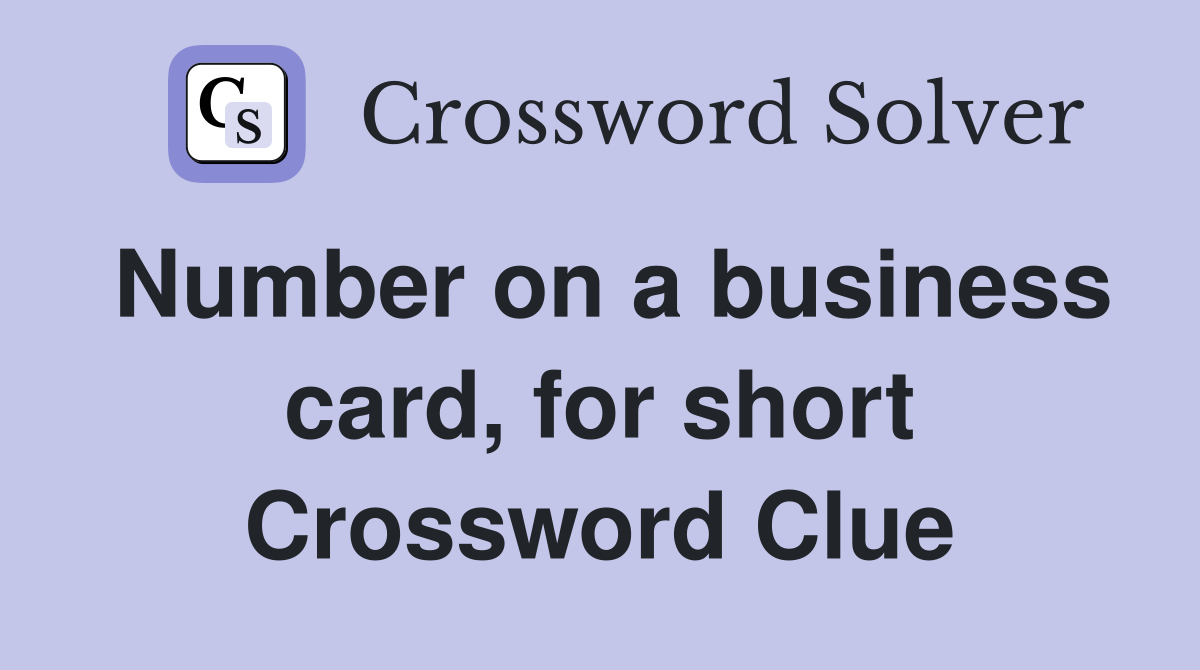 Number on a business card, for short Crossword Clue
