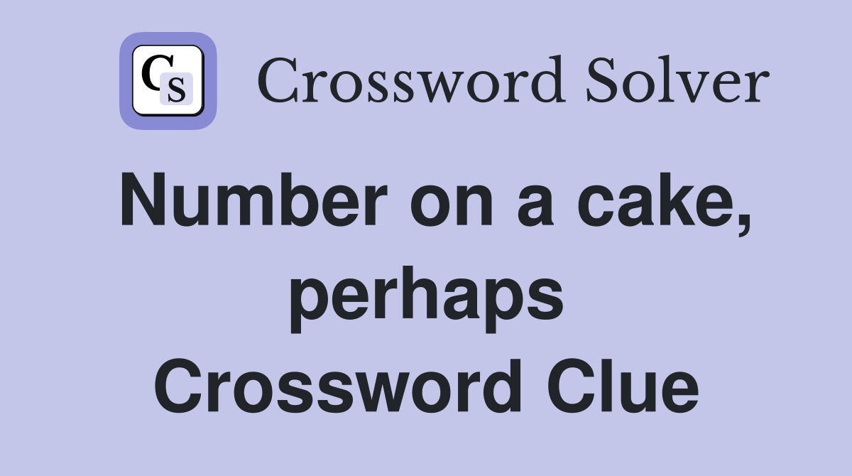 Number on a cake, perhaps Crossword Clue