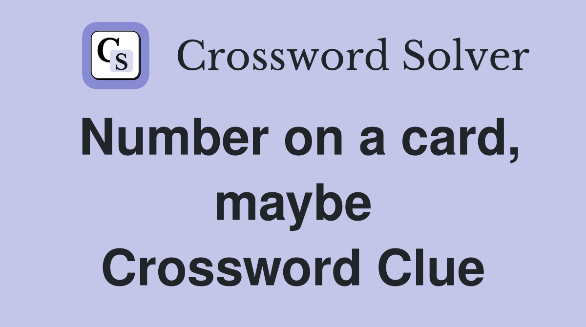 Number on a card, maybe Crossword Clue