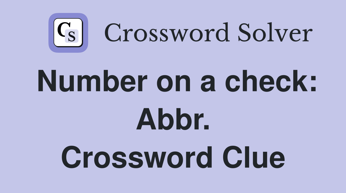 Number on a check: Abbr. Crossword Clue