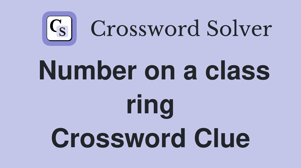 Number on a class ring Crossword Clue