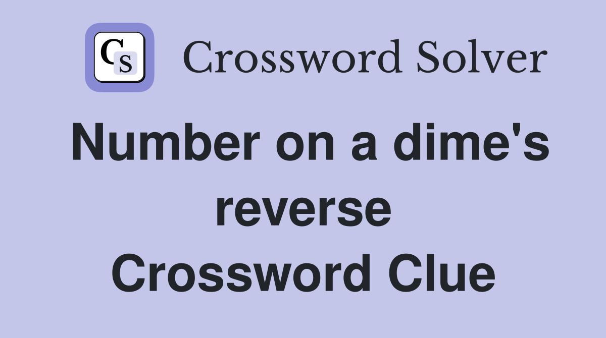 Number on a dime's reverse Crossword Clue