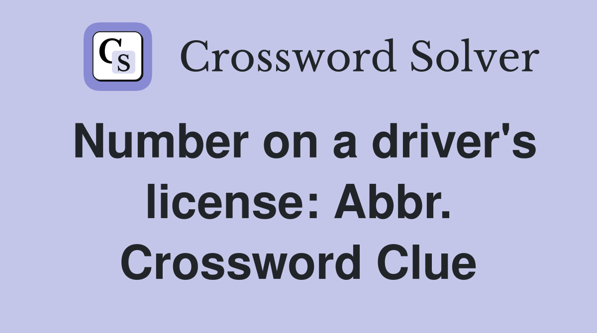 Number on a driver's license: Abbr. Crossword Clue