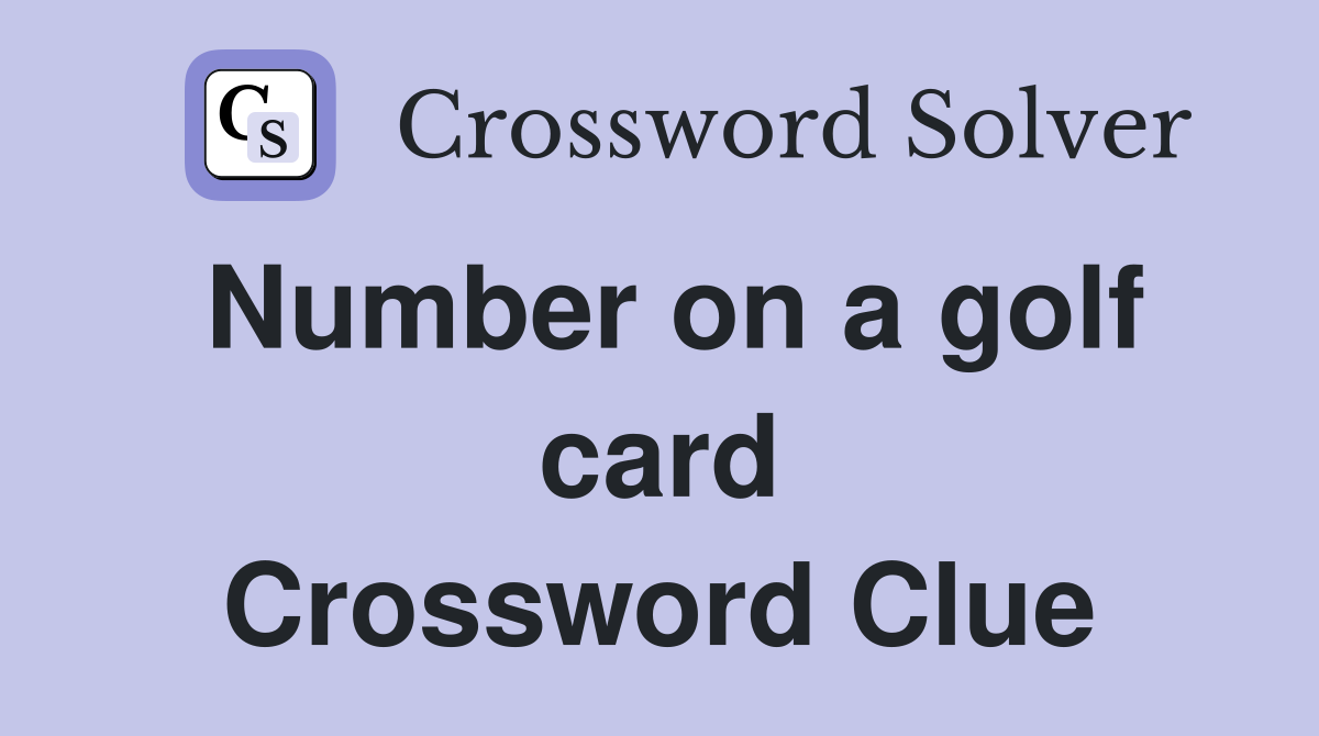 Number on a golf card Crossword Clue
