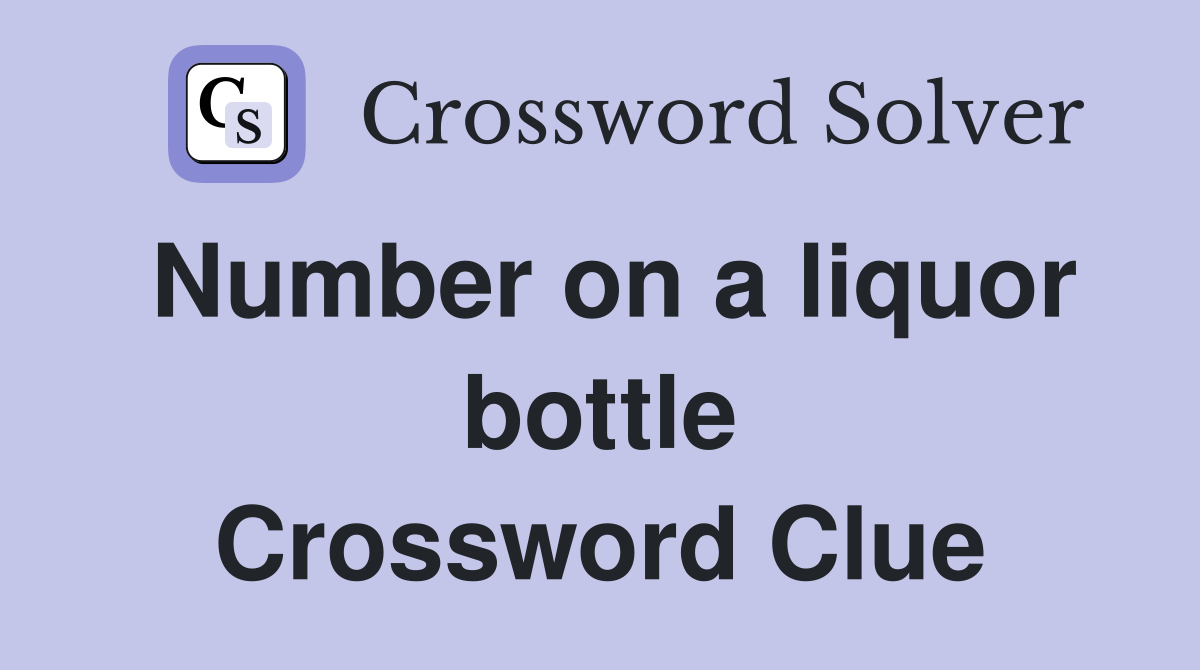 Number on a liquor bottle Crossword Clue