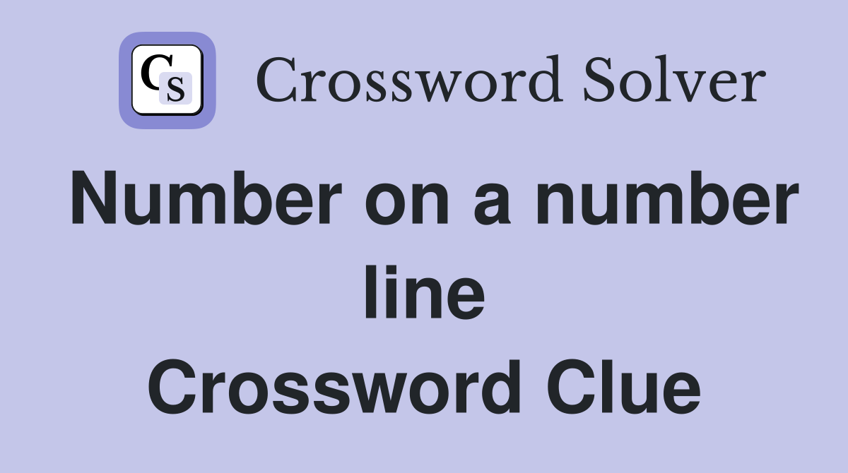 Number on a number line Crossword Clue