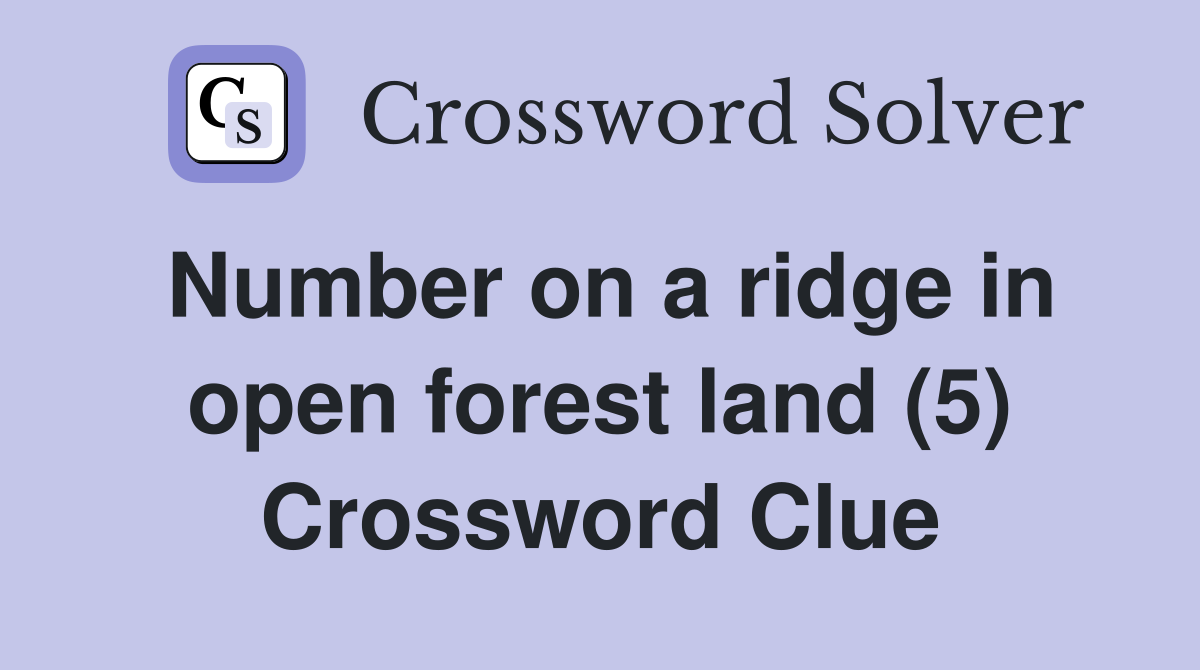 Number on a ridge in open forest land (5) Crossword Clue