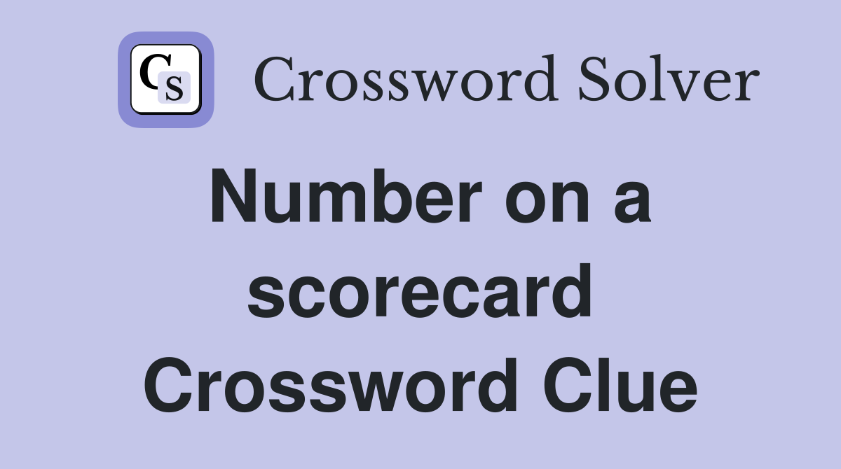 Number on a scorecard Crossword Clue