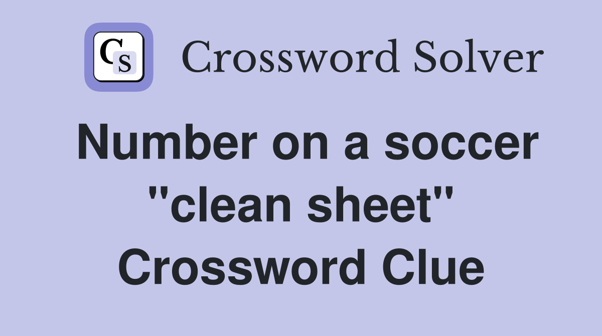 Number on a soccer "clean sheet" Crossword Clue
