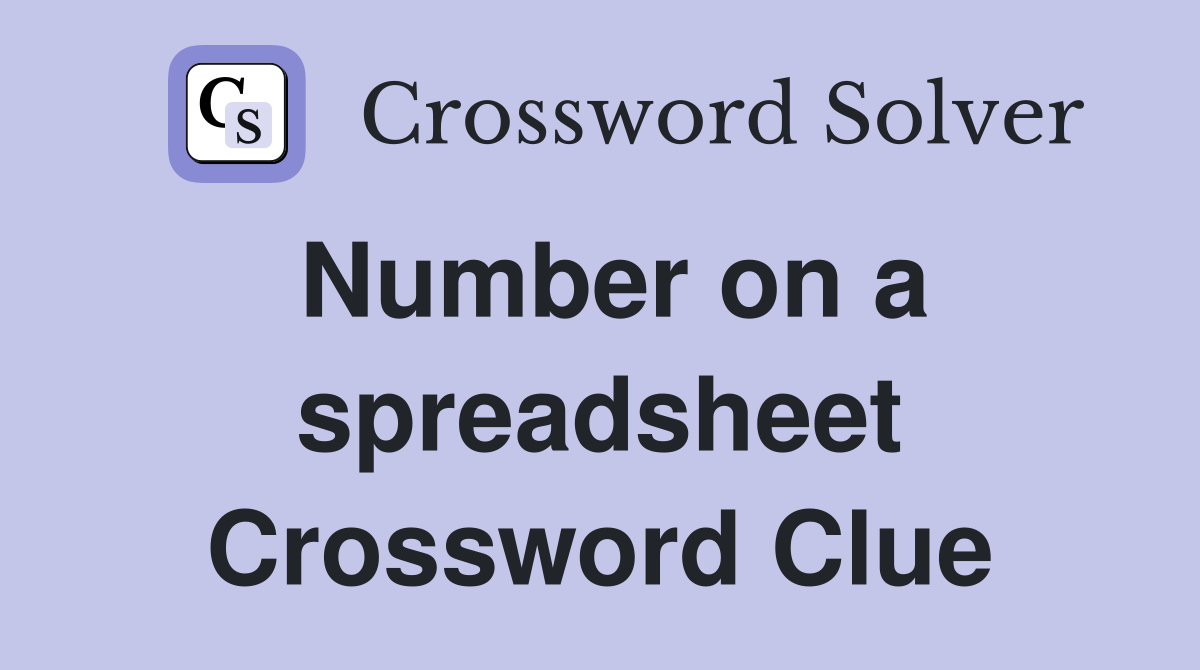 Number on a spreadsheet Crossword Clue