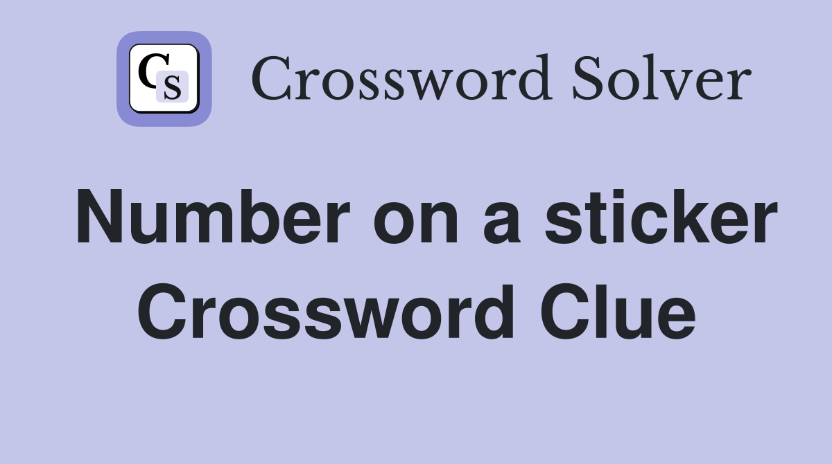 Number on a sticker Crossword Clue
