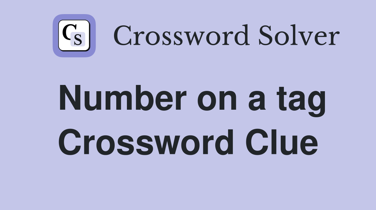 Number on a tag Crossword Clue