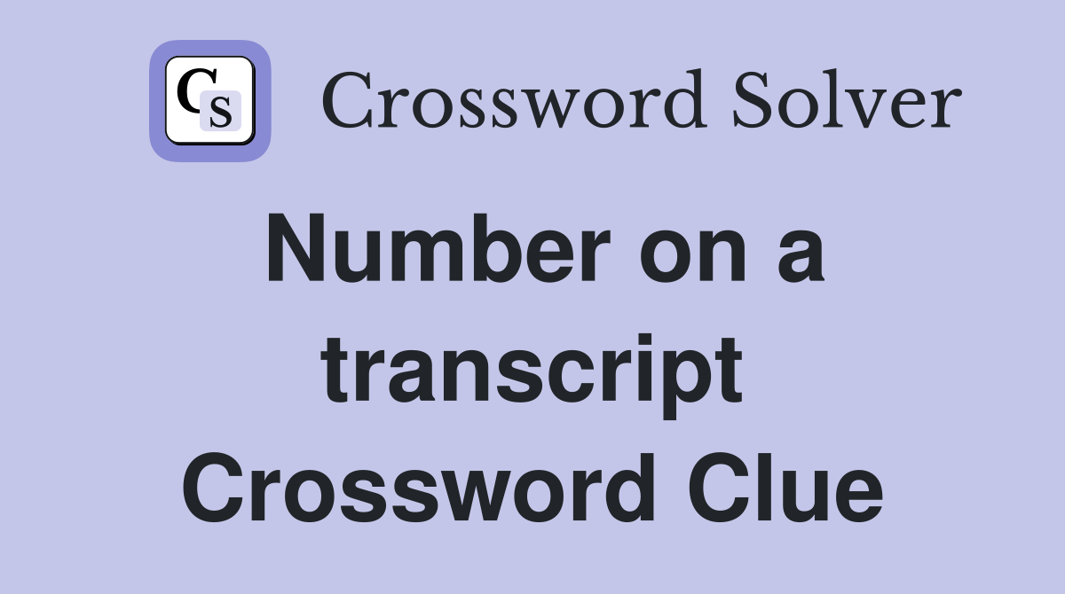 Number on a transcript Crossword Clue