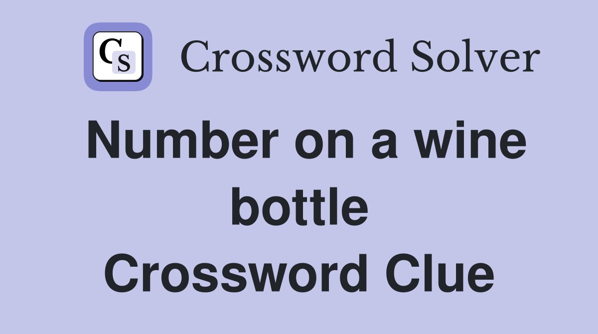 Number on a wine bottle Crossword Clue