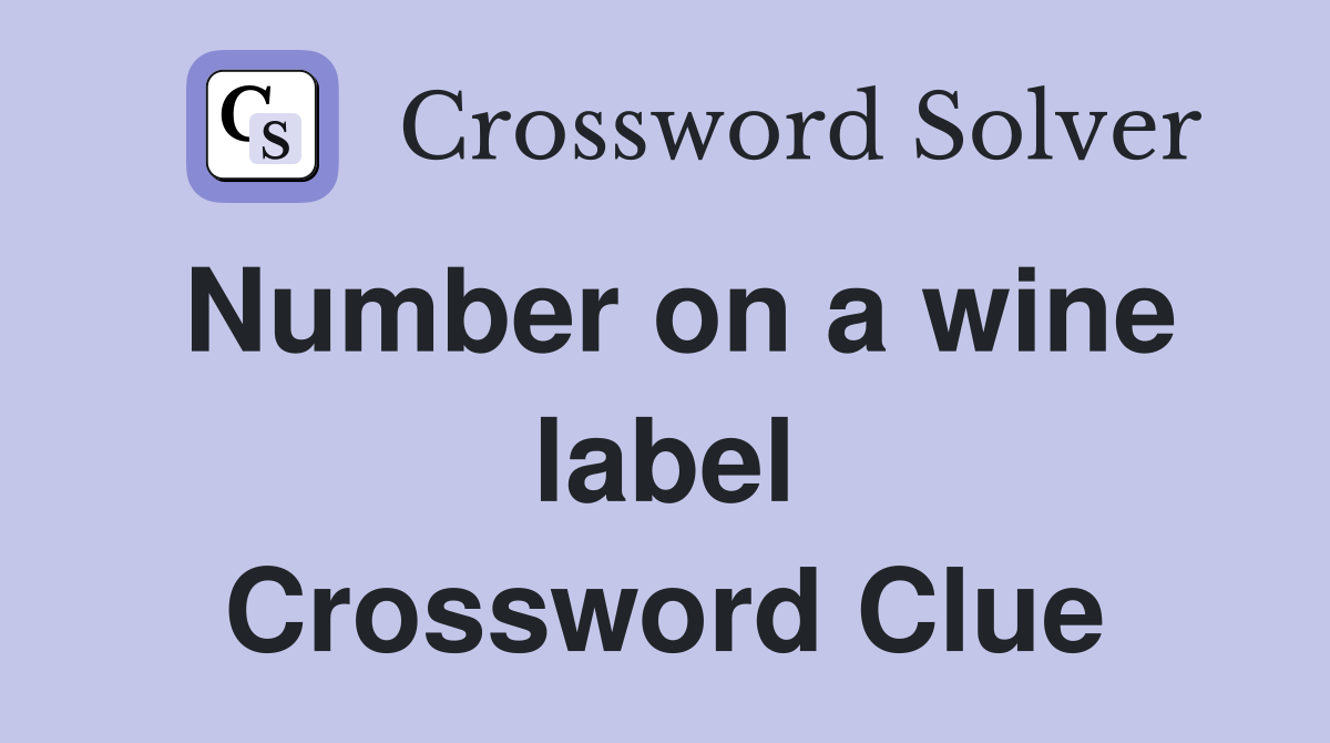 Number on a wine label Crossword Clue