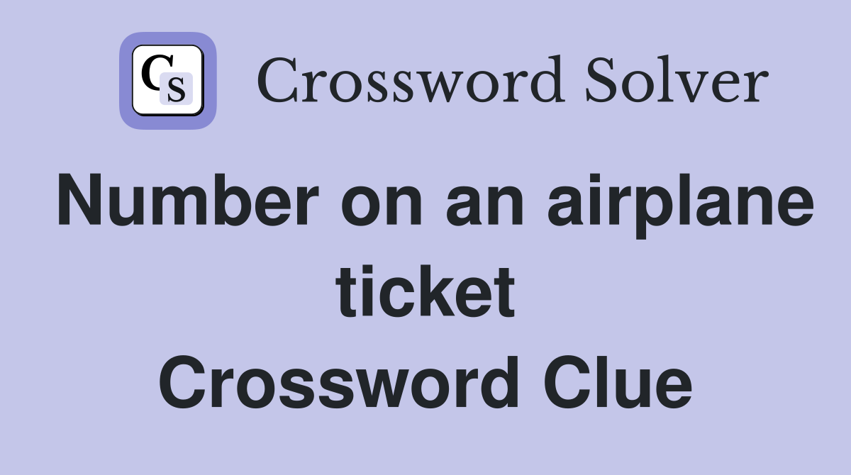 Number on an airplane ticket Crossword Clue