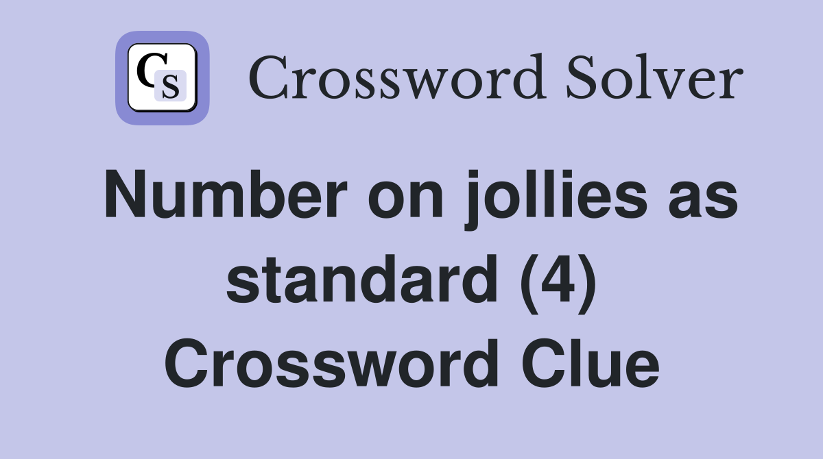 Number on jollies as standard (4) Crossword Clue
