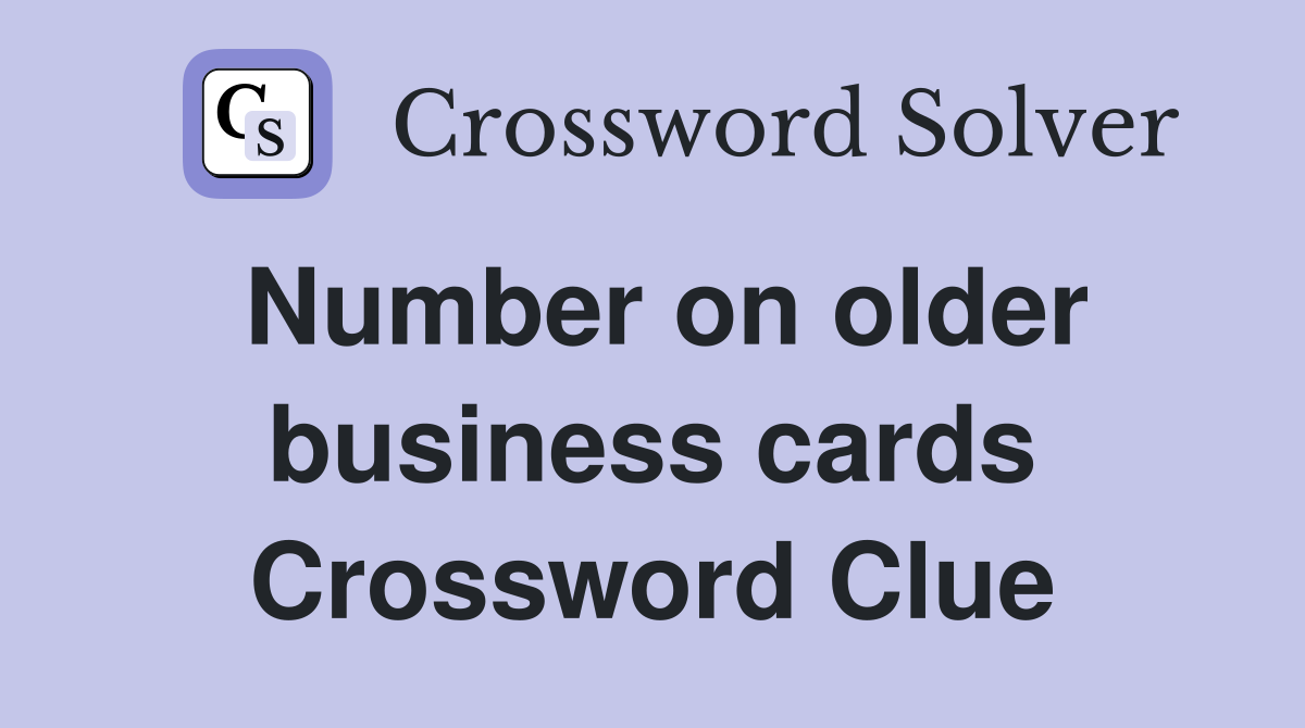 Number on older business cards Crossword Clue