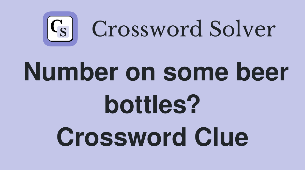 Number on some beer bottles? Crossword Clue