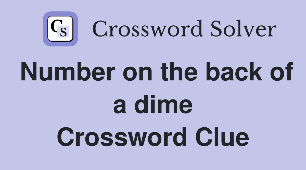 Number on the back of a dime Crossword Clue