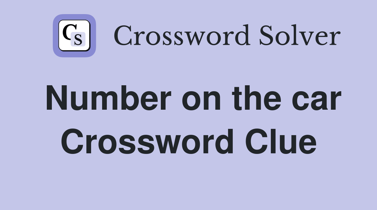 Number on the car Crossword Clue