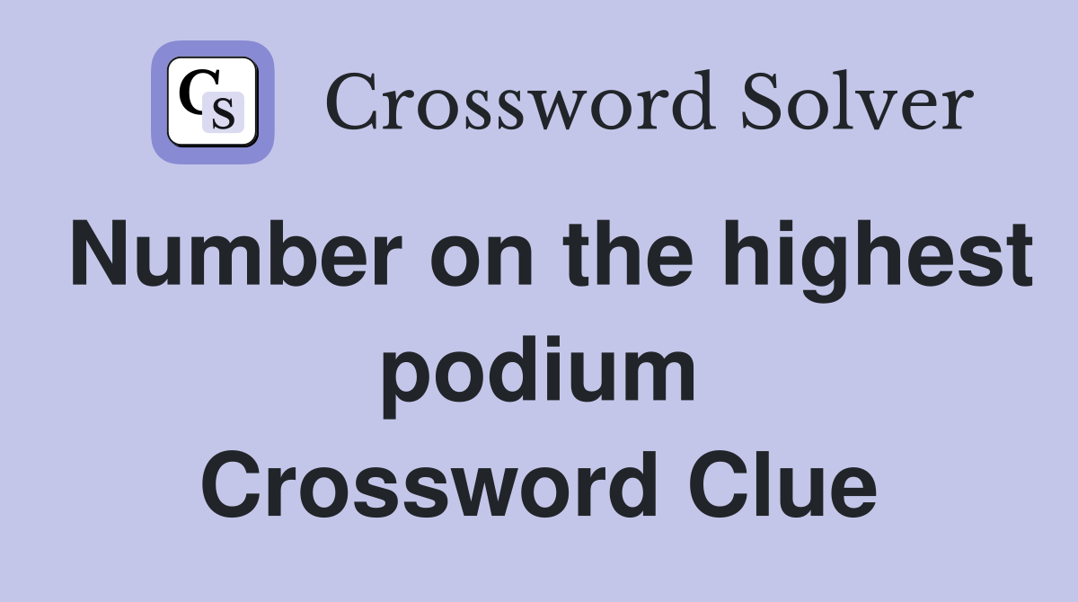 Number on the highest podium Crossword Clue