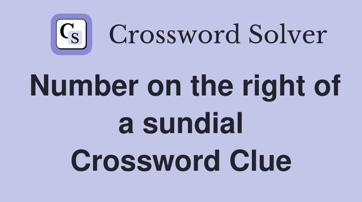 Number on the right of a sundial Crossword Clue