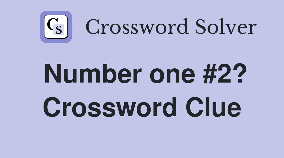 Number one #2? Crossword Clue