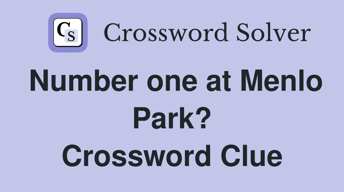 Number one at Menlo Park? Crossword Clue