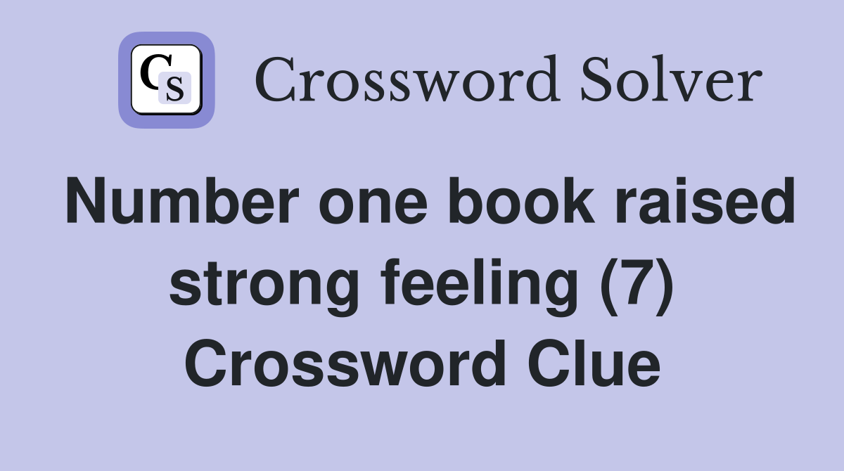 Number one book raised strong feeling (7) Crossword Clue