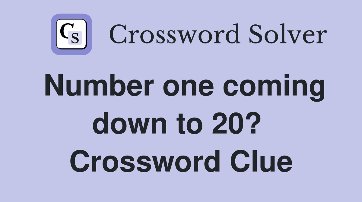 Number one coming down to 20?  Crossword Clue