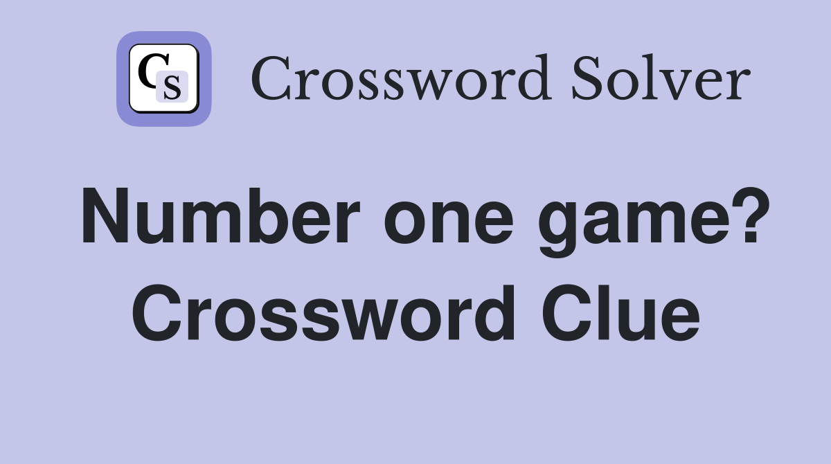 Number one game? Crossword Clue