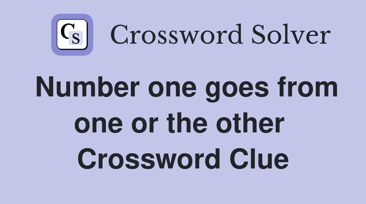 Number one goes from one or the other  Crossword Clue