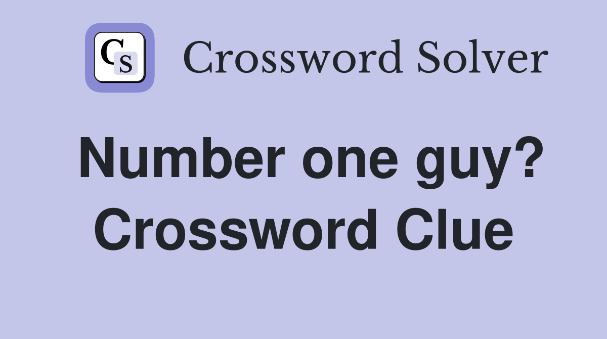 Number one guy? Crossword Clue