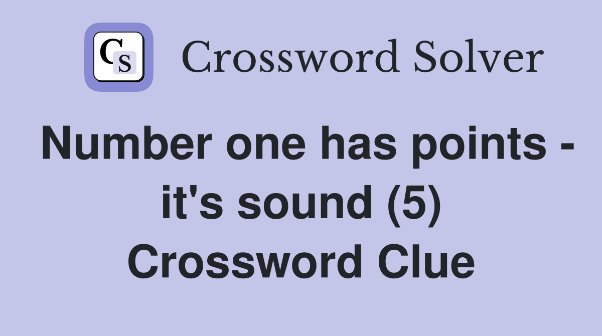 Number one has points - it's sound (5) Crossword Clue