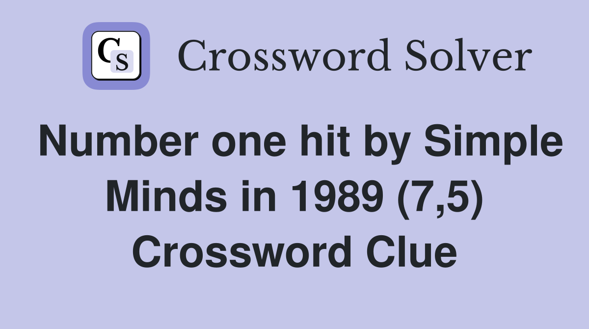 Number one hit by Simple Minds in 1989 (7,5) Crossword Clue