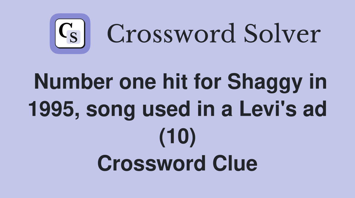 Number one hit for Shaggy in 1995, song used in a Levi's ad (10) Crossword Clue
