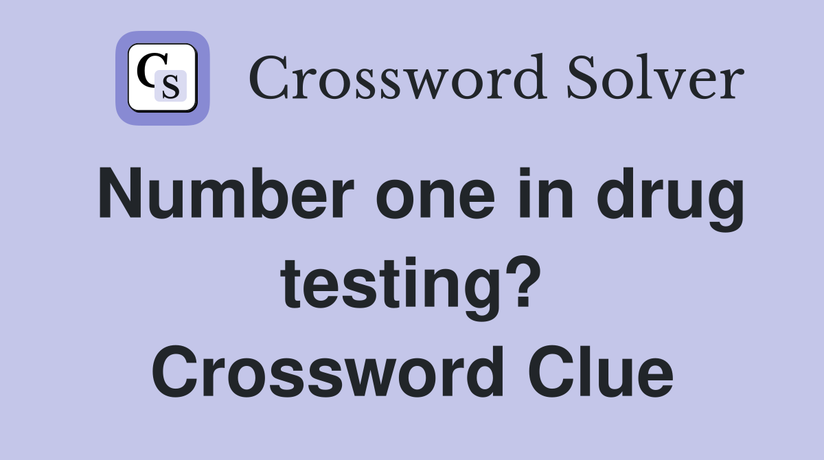 Number one in drug testing? Crossword Clue