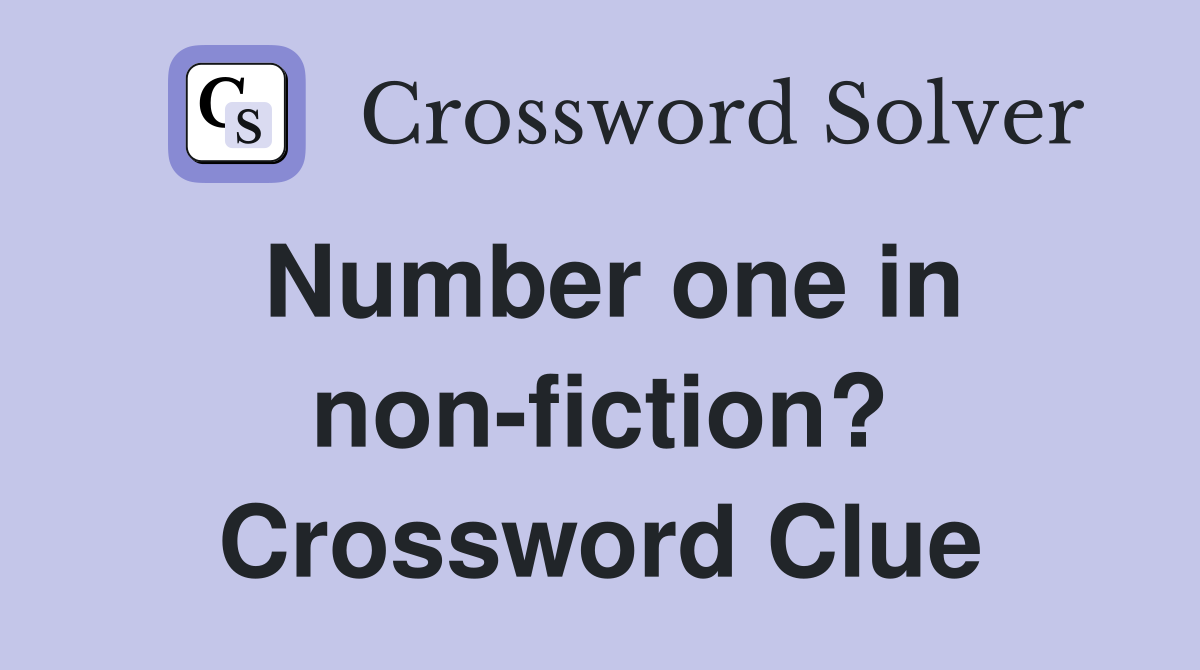 Number one in non-fiction? Crossword Clue