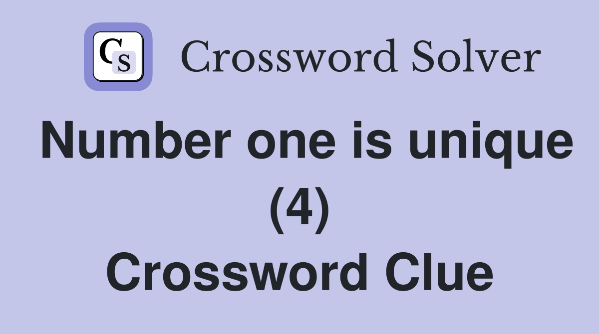 Number one is unique (4) Crossword Clue