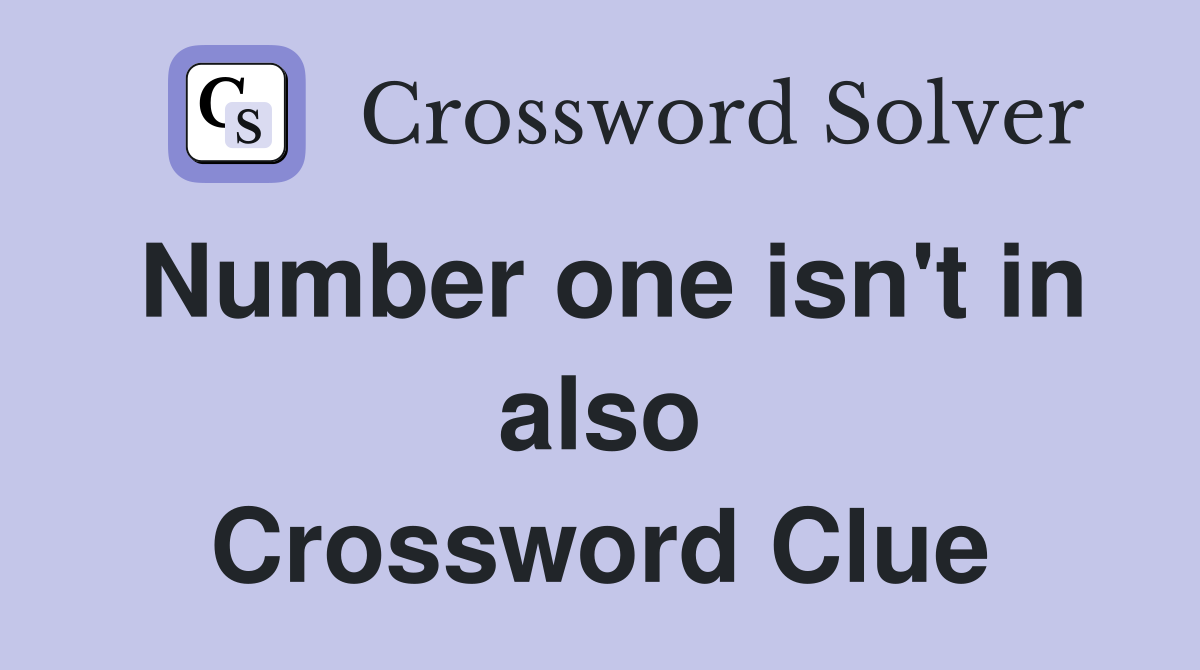 Number one isn't in also Crossword Clue