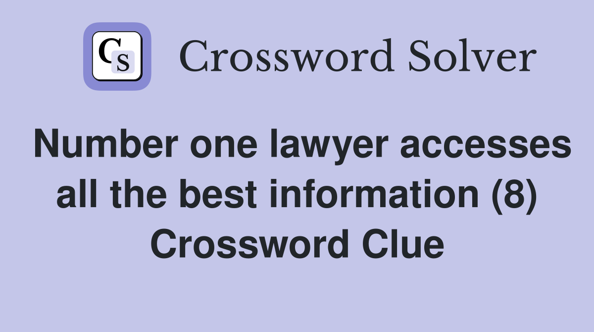 Number one lawyer accesses all the best information (8) Crossword Clue