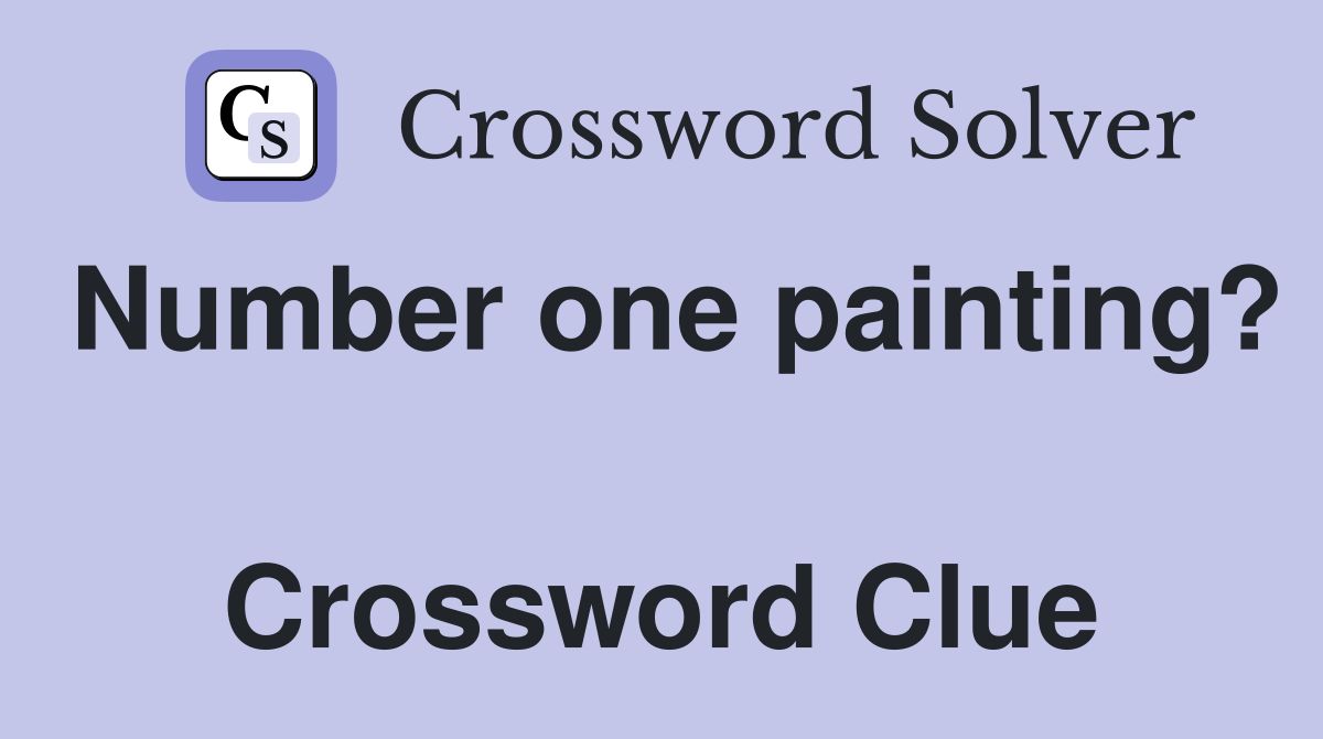 Number one painting?  Crossword Clue