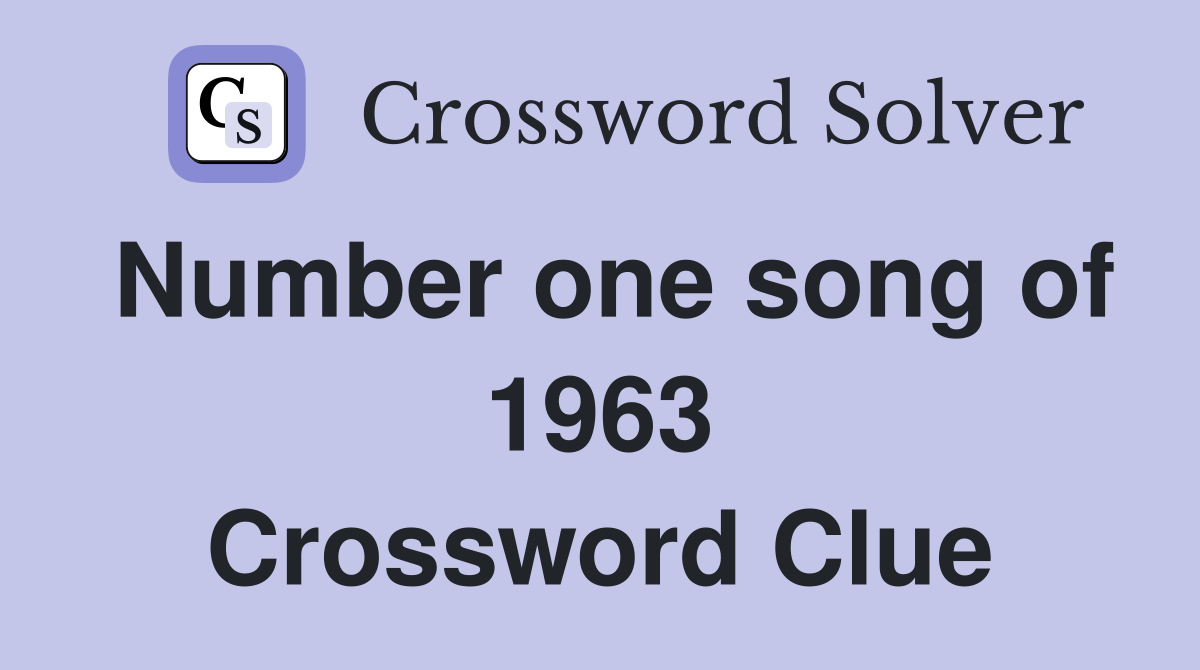 Number one song of 1963 Crossword Clue
