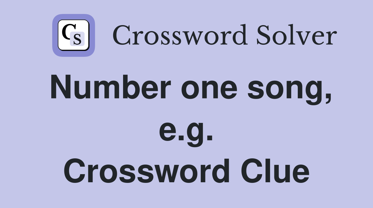 Number one song, e.g. Crossword Clue