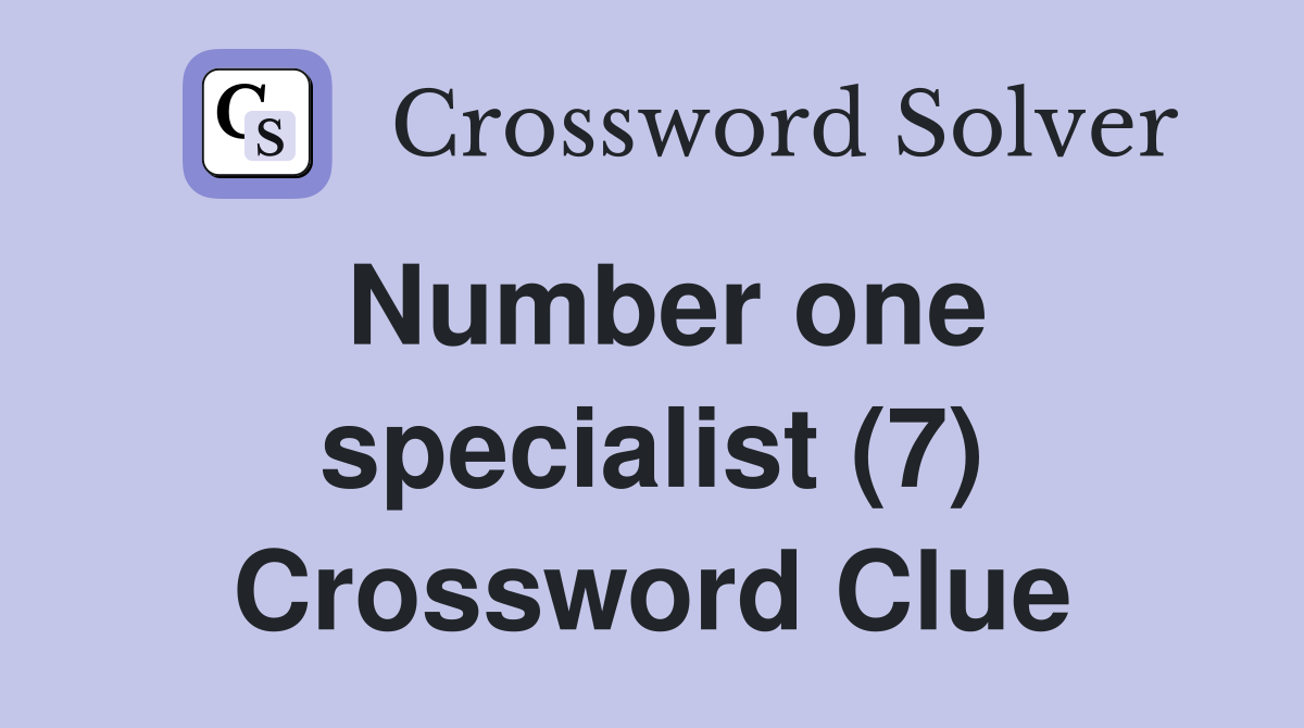 Number one specialist (7) Crossword Clue