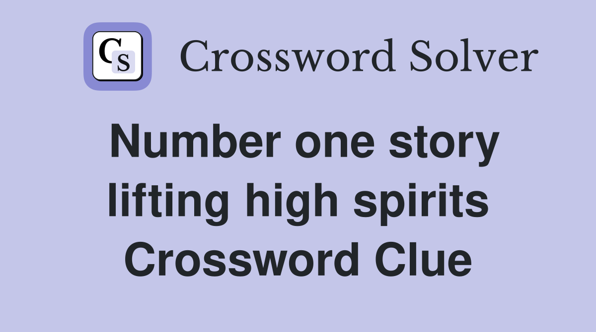 Number one story lifting high spirits Crossword Clue