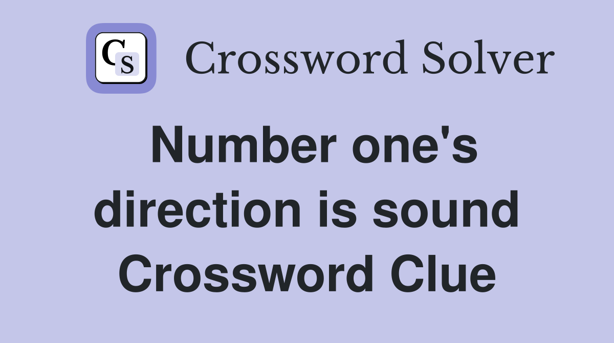 Number one's direction is sound Crossword Clue