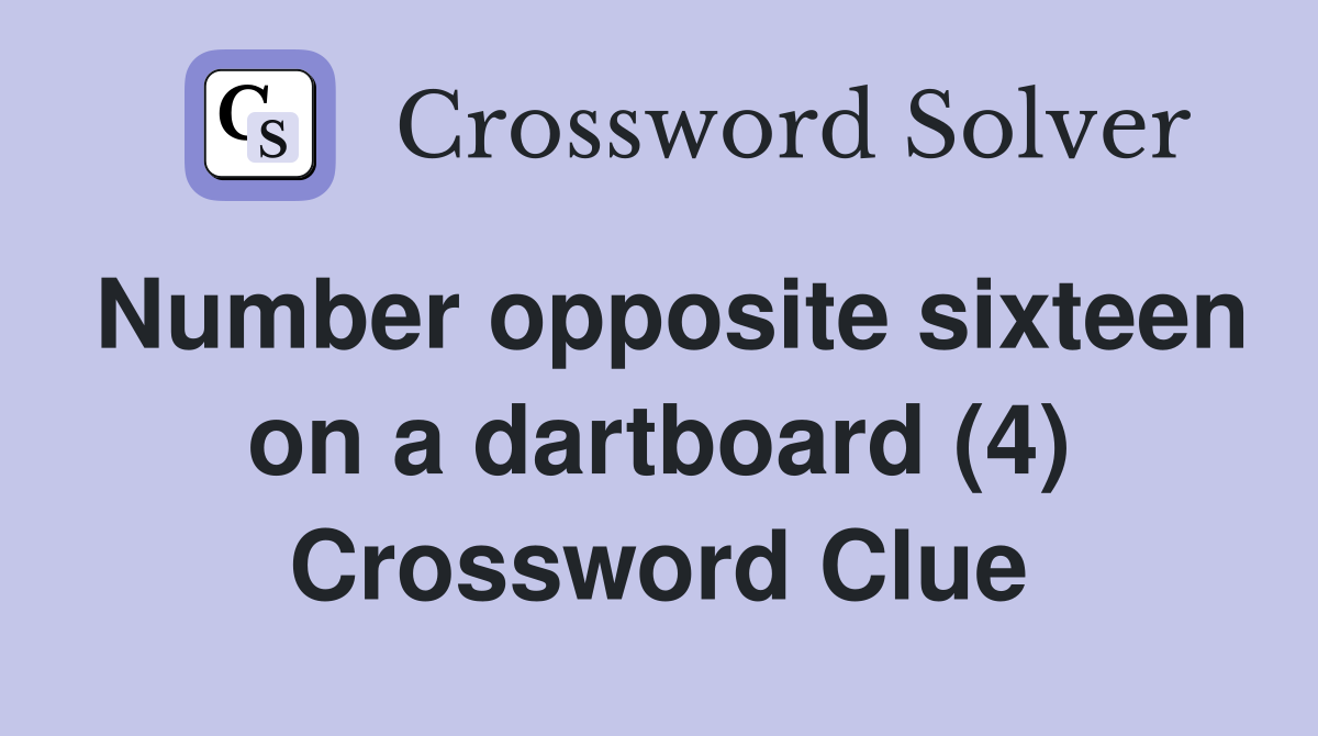 Number opposite sixteen on a dartboard (4) Crossword Clue
